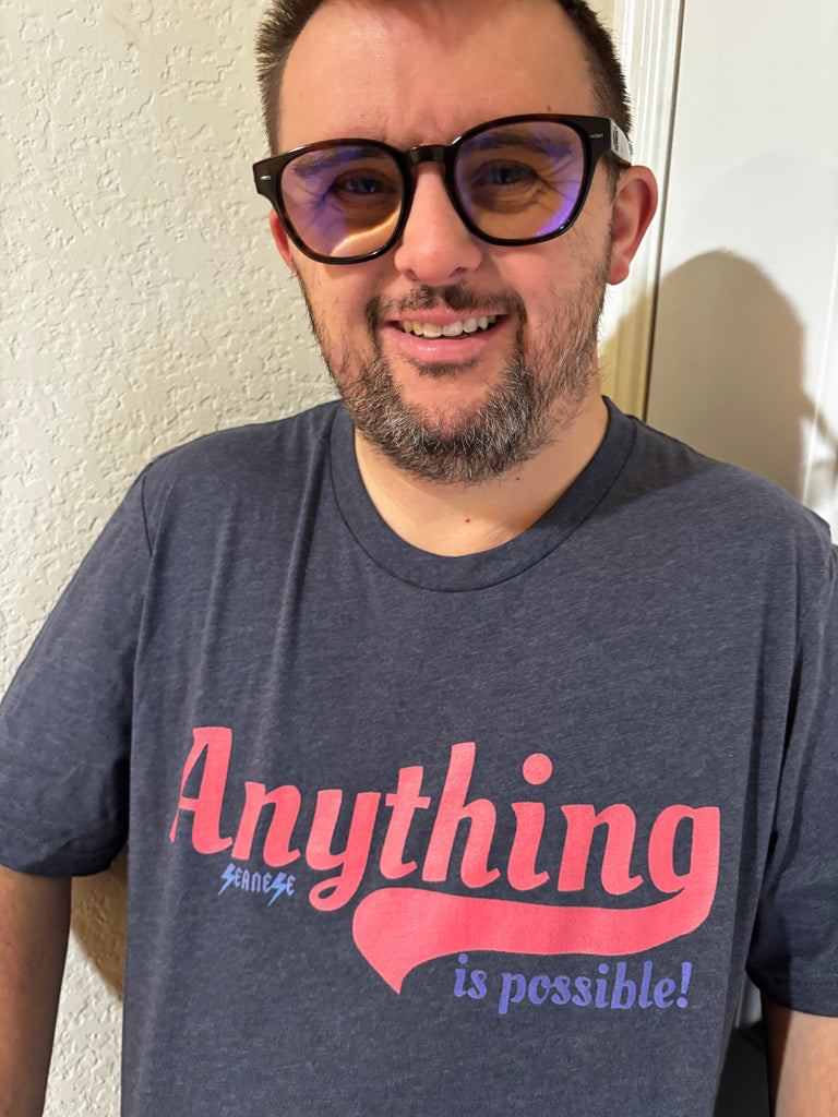 Anything is Possible