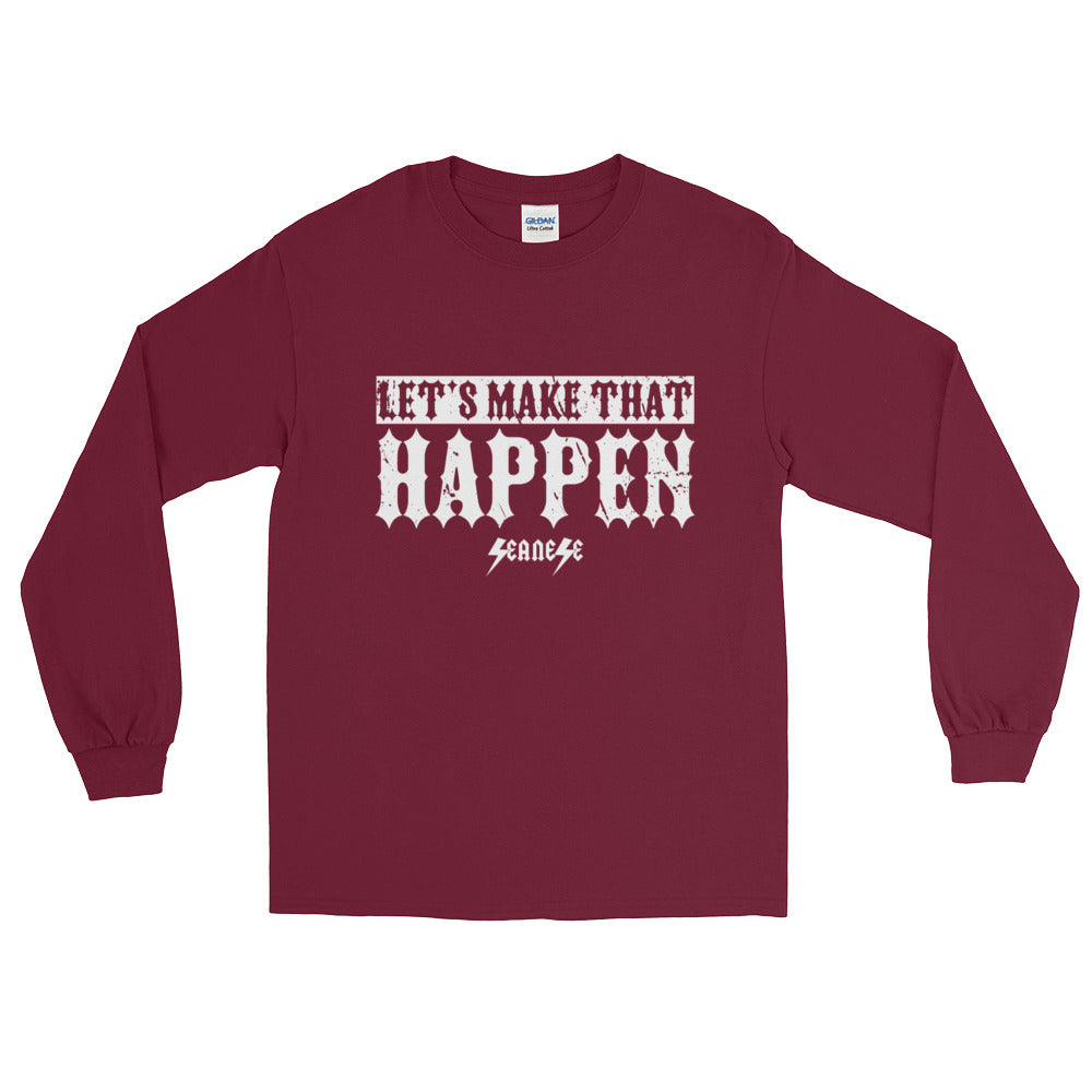 Long Sleeve T-Shirt---Let's Make That Happen---Click for more shirt colors