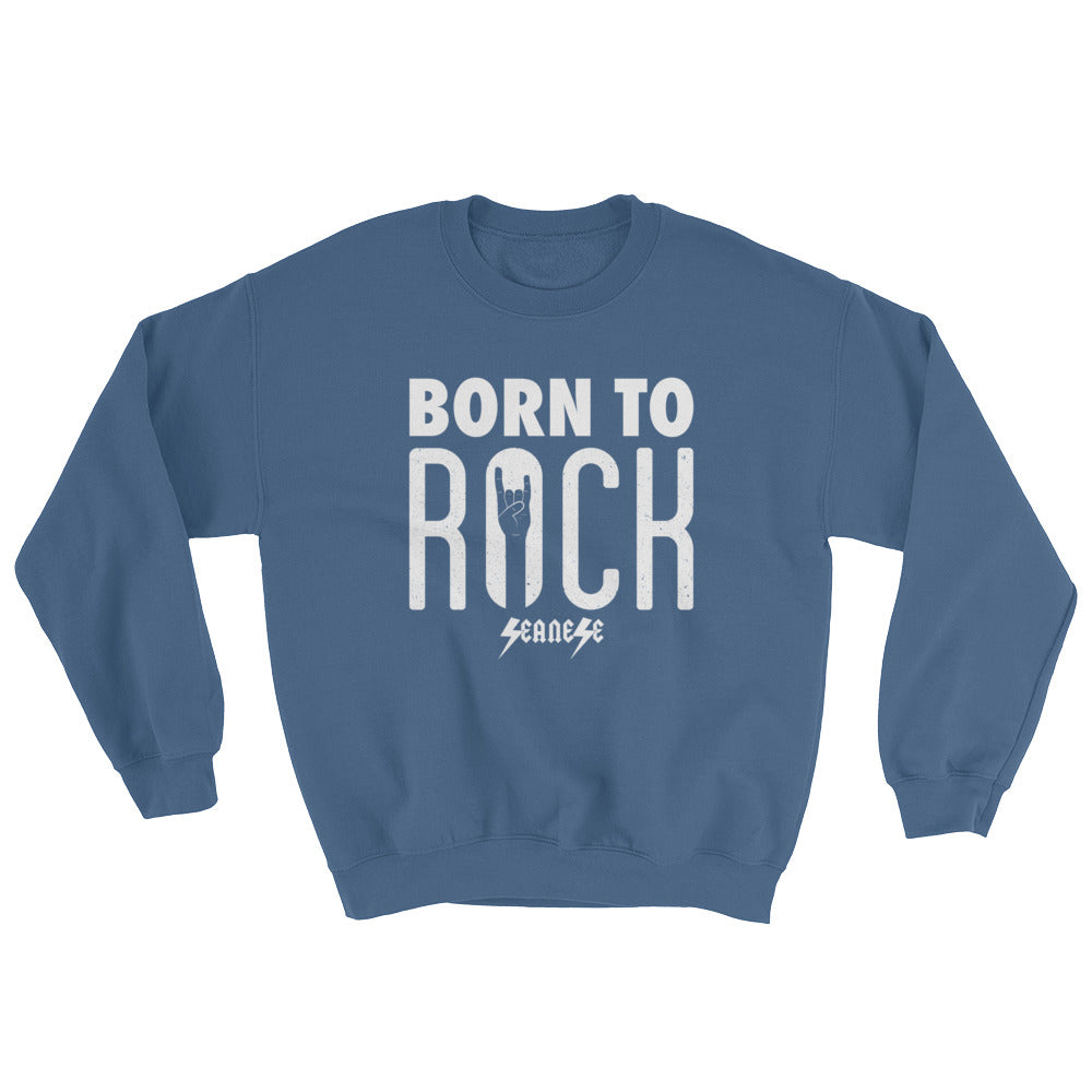 Sweatshirt---Born To Rock---Click for more shirt colors