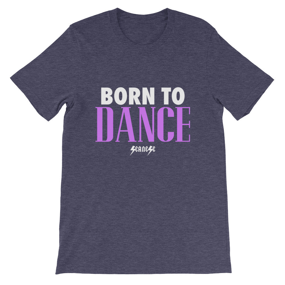 Short-Sleeve Unisex T-Shirt---Born to Dance---Click for more shirt colors