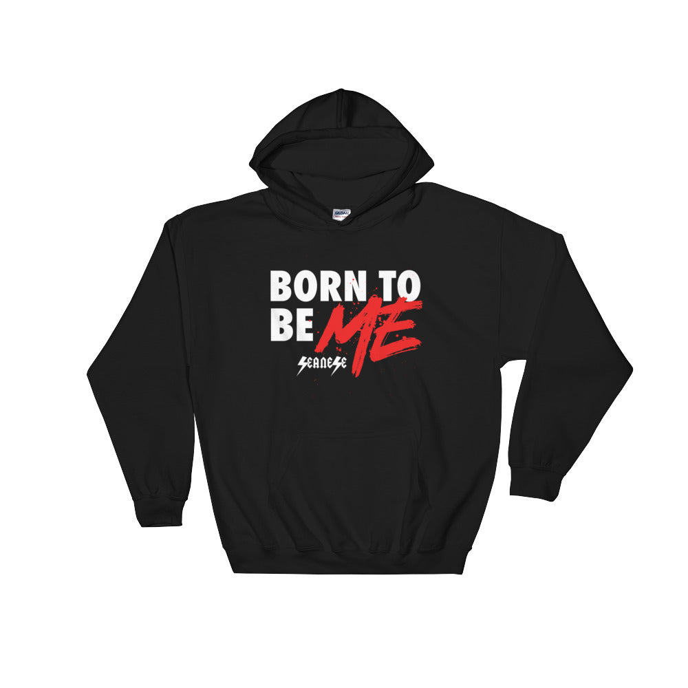 Hooded Sweatshirt---Born to Be Me---Click to see more shirt colors