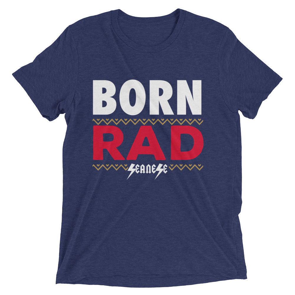 Upgraded Soft Short sleeve t-shirt---Born Rad---Click for more shirt colors
