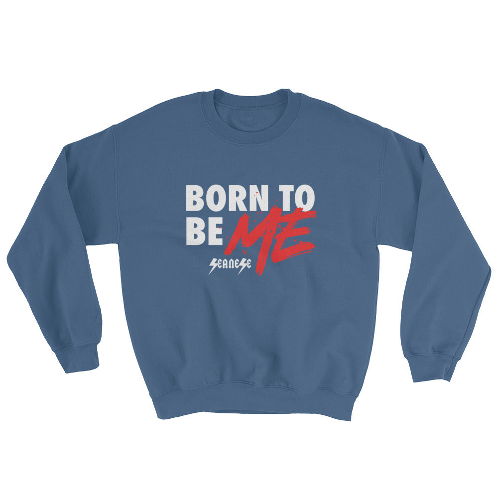 Sweatshirt---Born to Be Me---Click to see more shirt colors