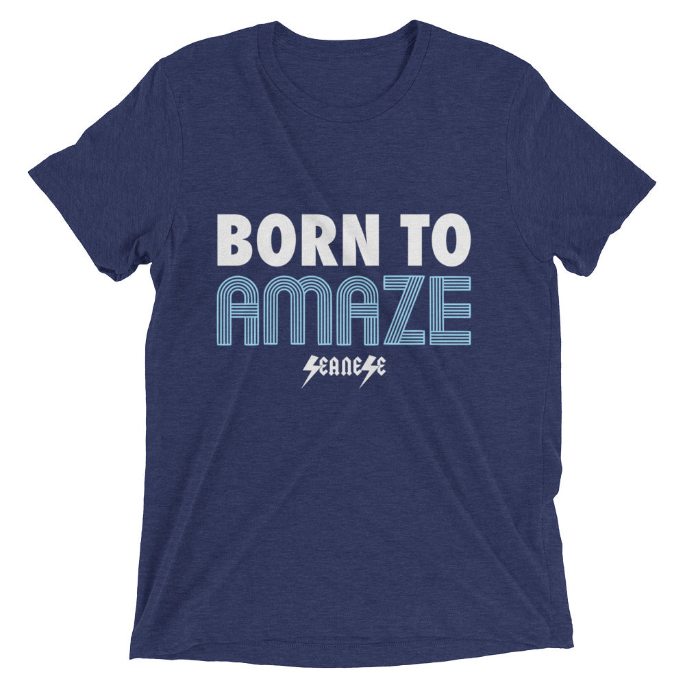 Upgraded Soft Short sleeve t-shirt---Born to Amaze---Click for more shirt colors