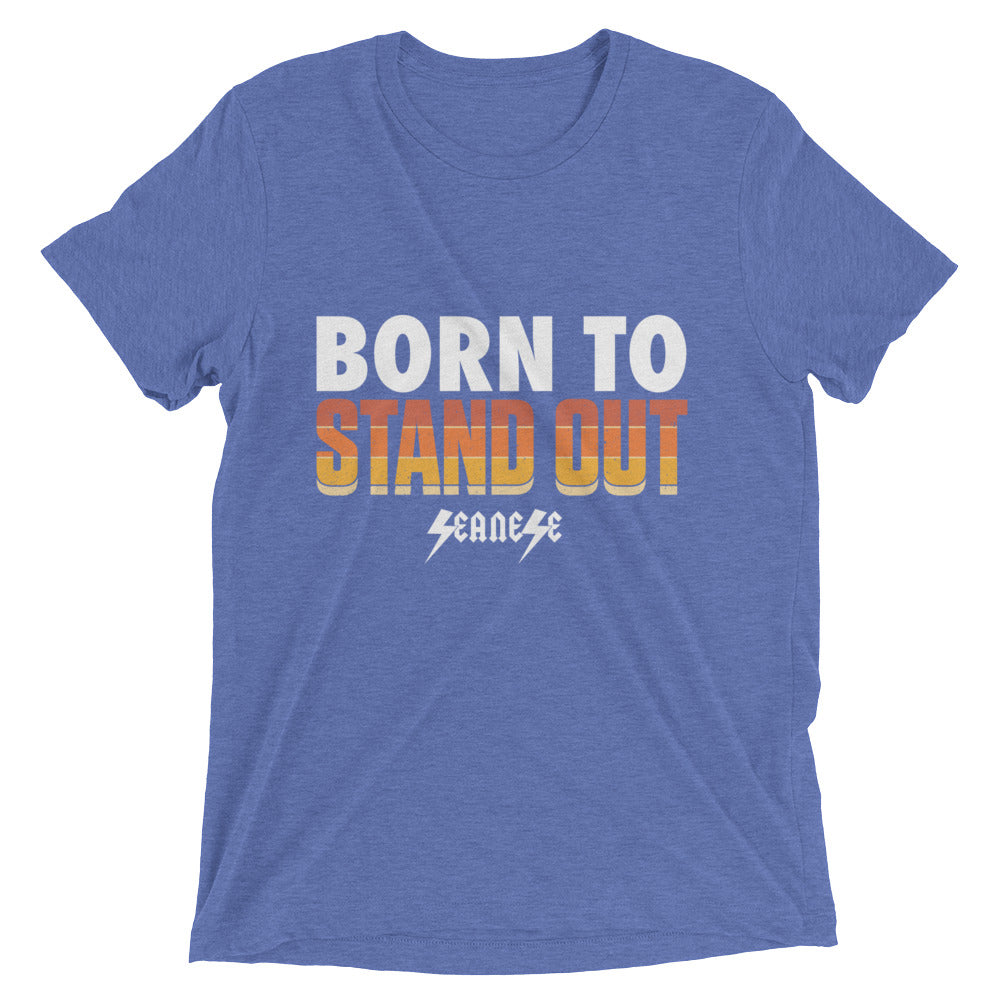 Upgraded Soft Short sleeve t-shirt---Born to Stand Out---Click for more shirt colors