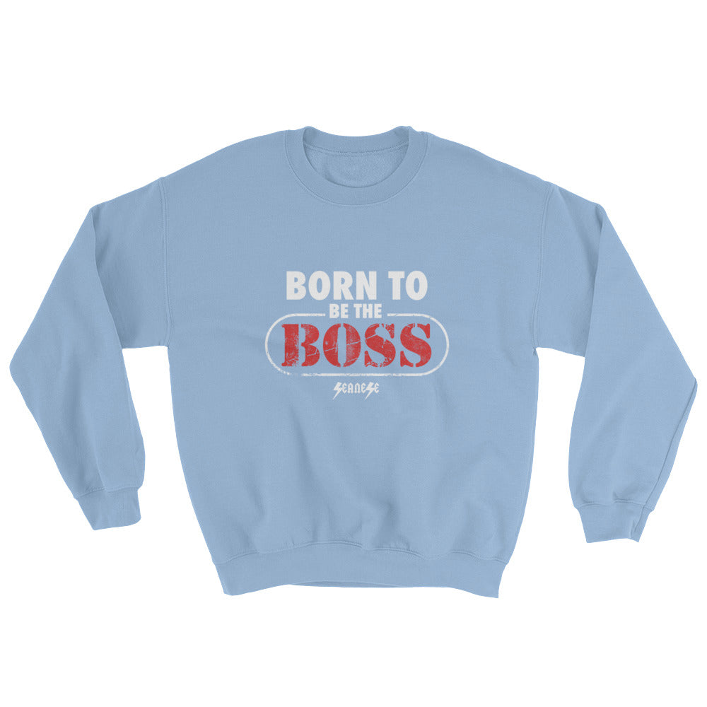 Sweatshirt---Born to Be The Boss---Click to see more shirt colors