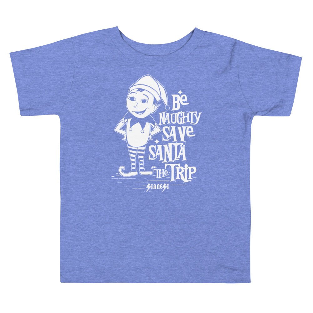 Toddler Short Sleeve Tee---Be Naughty Save Santa the Trip