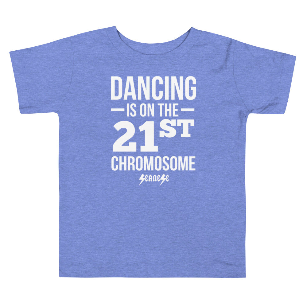 Toddler Short Sleeve Tee---Dancing is on the 21st Chromosome---Click for more shirt colors