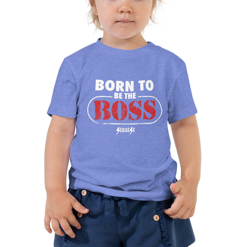 Toddler Short Sleeve Tee---Born To Be the Boss---Click For More Shirt Colors