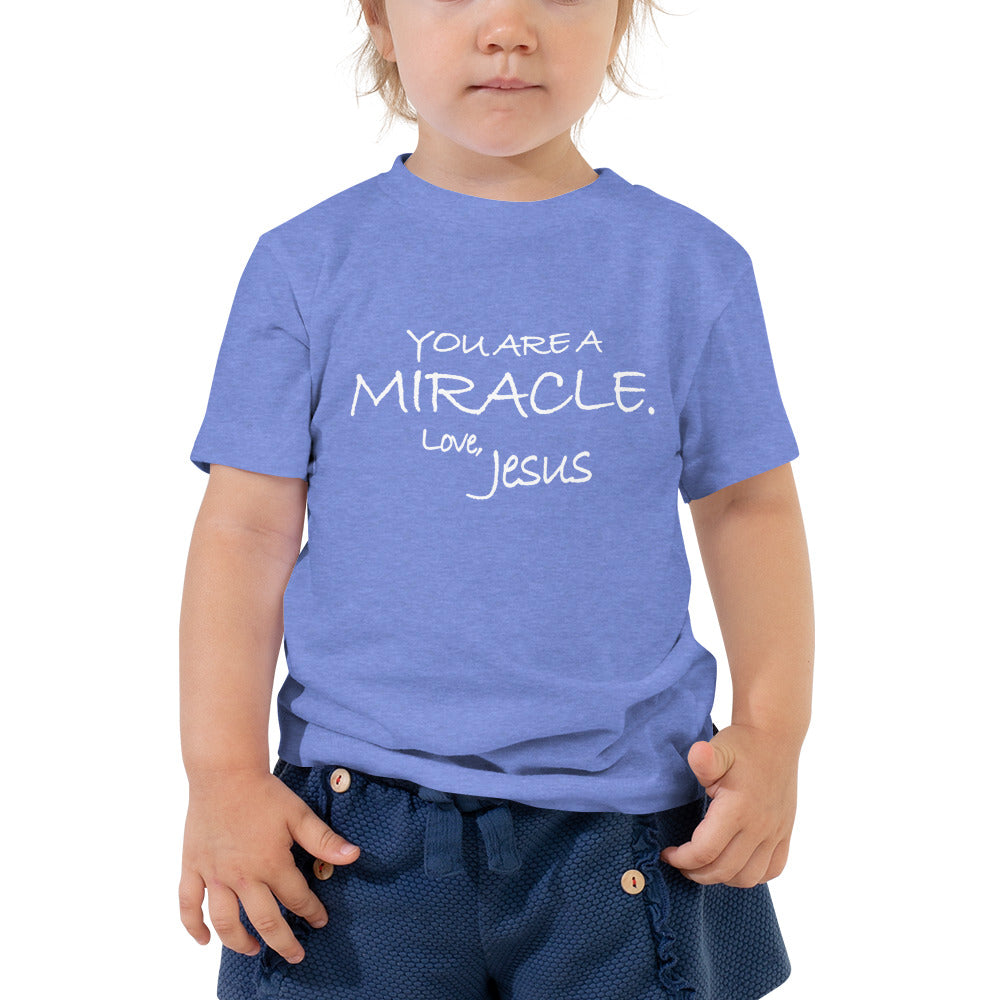 Toddler Short Sleeve Tee---You Are A Miracle. Love Jesus---Click for More Shirt Colors