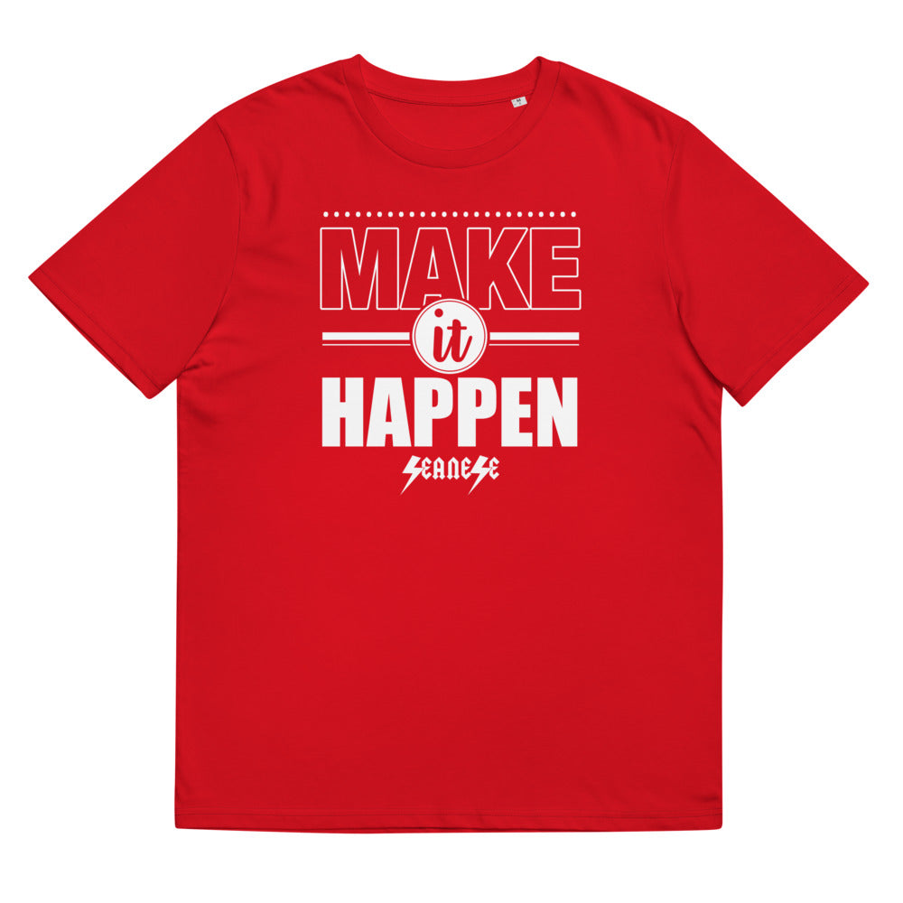 Unisex organic cotton t-shirt---Make it Happen---Click for More Shirt Colors