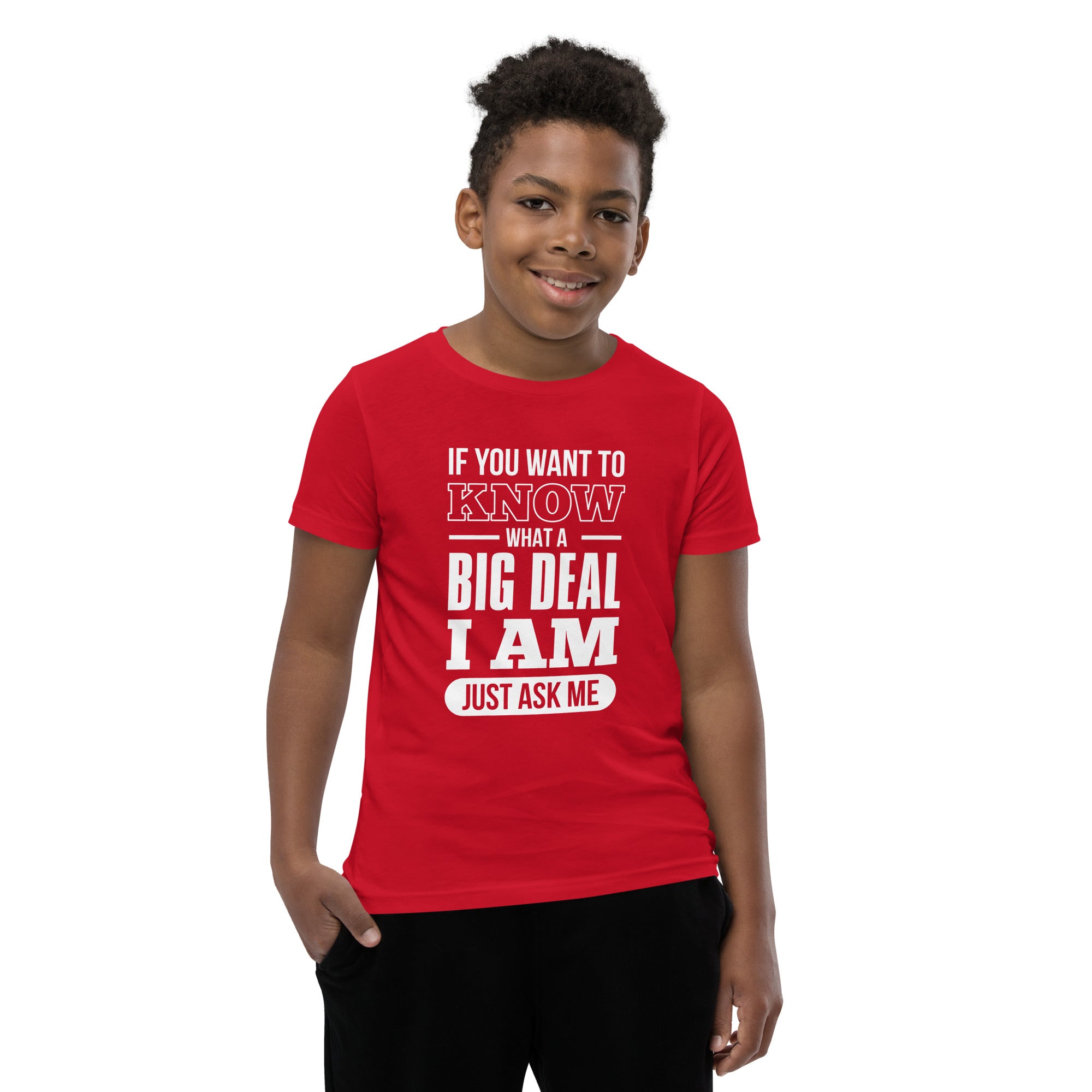 Youth Short Sleeve T-Shirt---If You Want to Know What a Big Deal I am---Click for more shirt colors